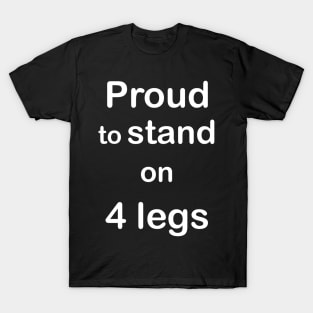 4 legs only T-Shirt